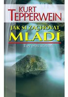 Jak si zachovat mládí - Tepperwein Kurt