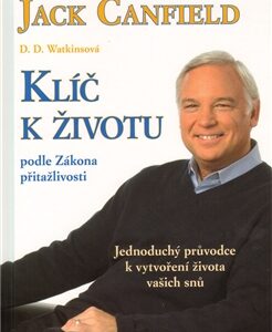 Klíč k životu podle zákona přitažlivosti - Canfield Jack
