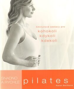 Pilates snadno a rychle - Smithová Karen