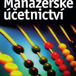 Manažerské účetnictví - Král Bohumil a kol.