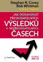 Jak dosahovat předvídatelných výsledků - Covey Stephen