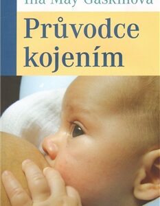 Průvodce kojením - Gaskinová Ina May