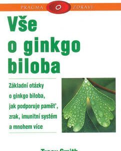 Vše o ginkgo biloba - Smith Tracy