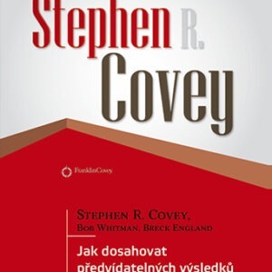 Jak dosahovat předvídatelných výsledků v nepředvídatelných časech (CD) - Covey Stephen